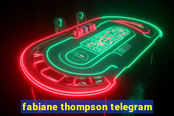 fabiane thompson telegram